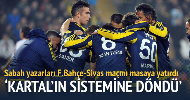 Yazarlar Fenerbahçe-Sivasspor maçını yorumladı