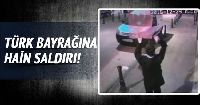 Türk bayrağına hain saldırı