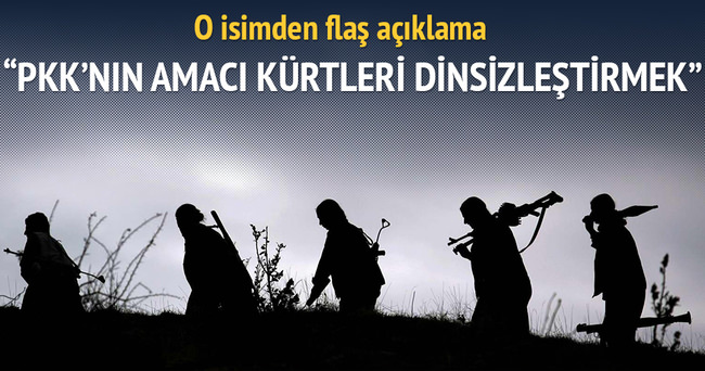 PKK’nın amacı Kürtleri dinsizleştirmek