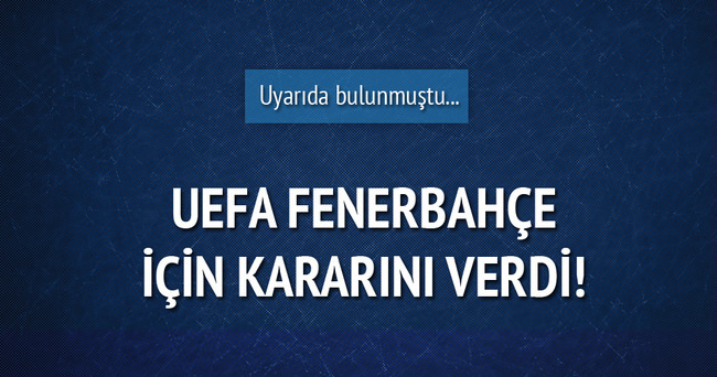 UEFA, Fenerbahçe için kararını verdi