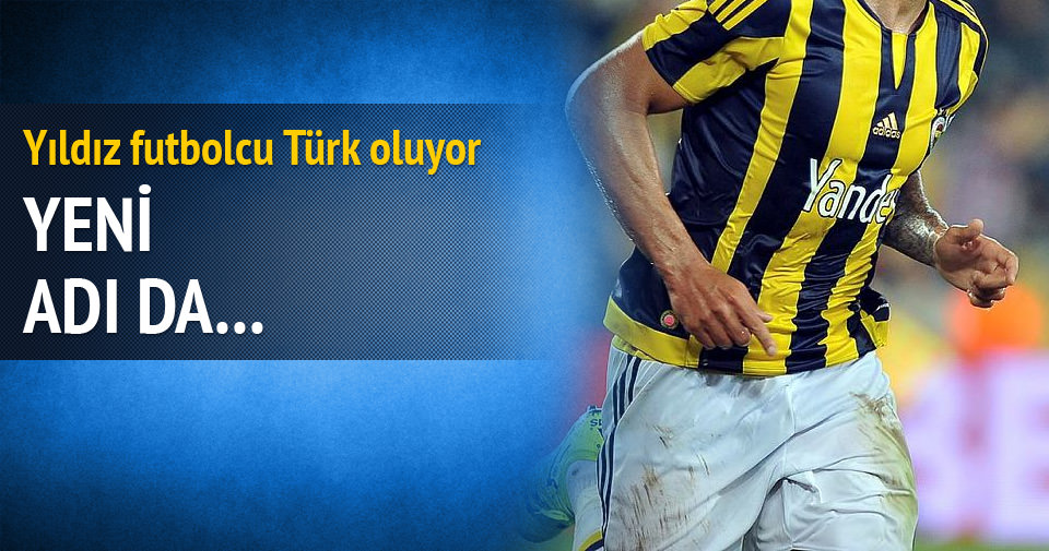 Yıldız futbolcu Türk oluyor
