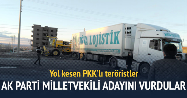 PKK’lılar AK Parti milletvekili adayını vurdu