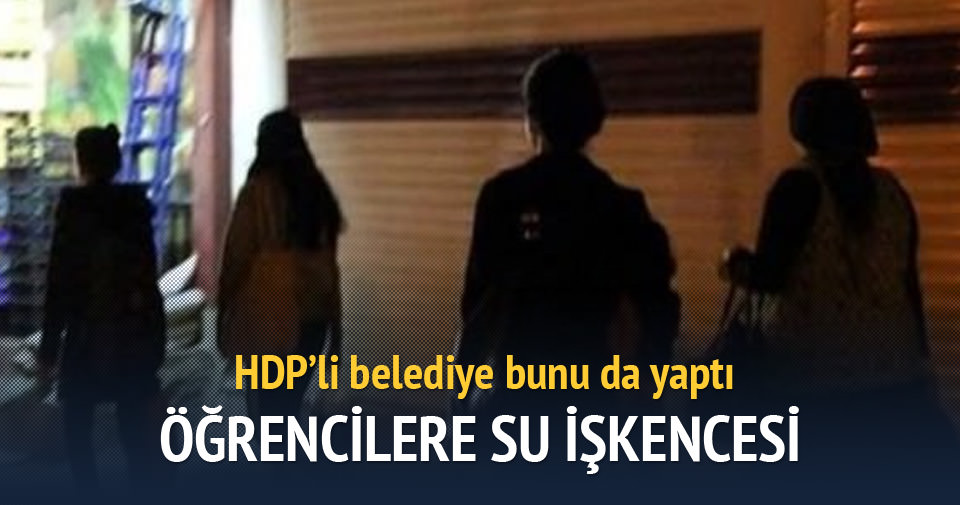 HDP’li belediyelerden öğrencilere su işkencesi
