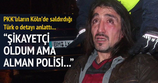 Almanya’da PKK’lıların saldırısına uğrayan Türk konuştu!