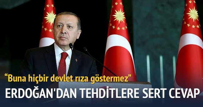 Recep Tayyip Erdoğan’dan tehditlere sert cevap