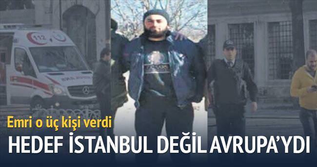Asıl hedefi Avrupa’ydı ’İstanbul’da patlat’ dediler