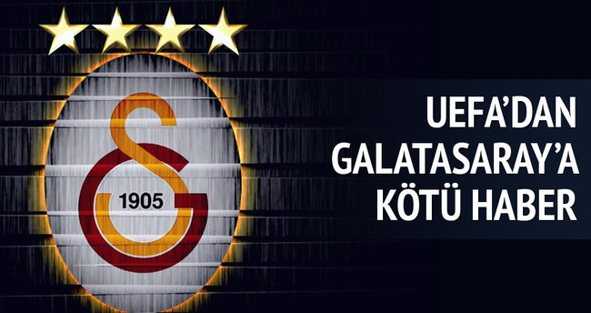 UEFA’dan Galatasaray’a kötü haber