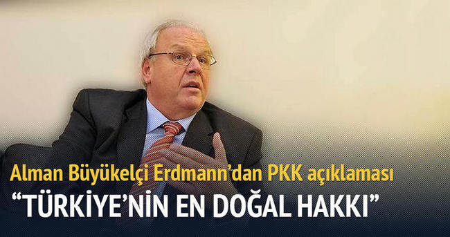 Alman Büyükelçi Erdmann: PKK ile mücadele Türkiye’nin en doğal hakkı