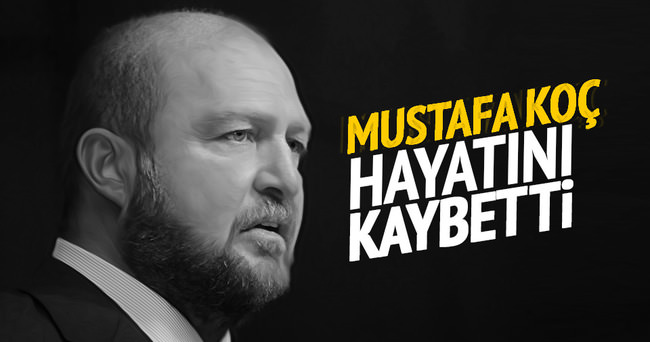 Mustafa Koç hayatını kaybetti