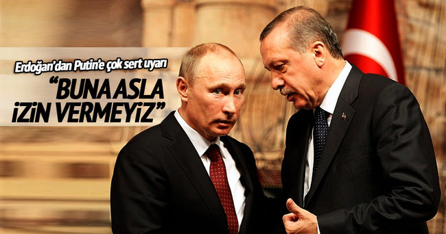 Cumhurbaşkanı Erdoğan Rusya’yı uyardı