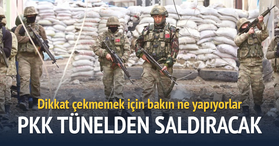 PKK tünelden saldıracak