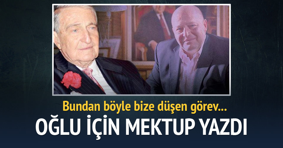 Rahmi Koç oğlu için mektup yazdı