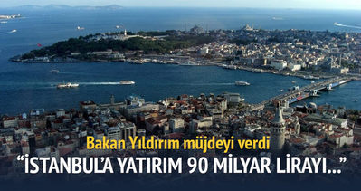 İstanbul’a yatırım 90 milyar lirayı aşacak