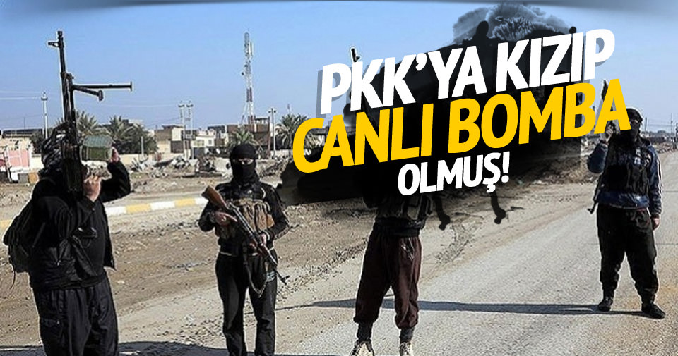 PKK’ya kızıp IŞİD’in canlı bombası olmuş!