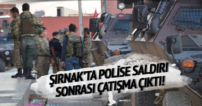 Şırnak polise saldırı sonrası çatışma