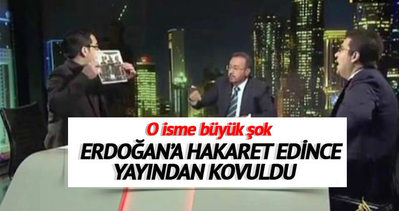 Erdoğan’a hakaret edince yayından kovdu