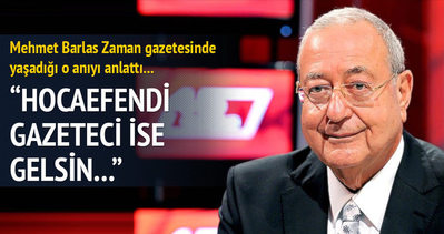 Mehmet Barlas: Zaman gazetesinde bir hafta çalıştım!
