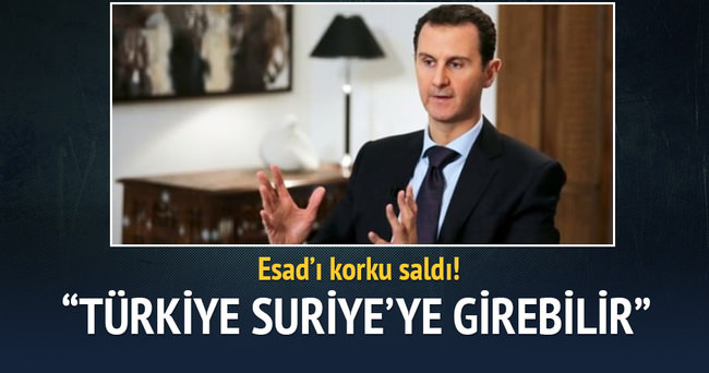 Esad: Türkiye Suriye’ye girebilir