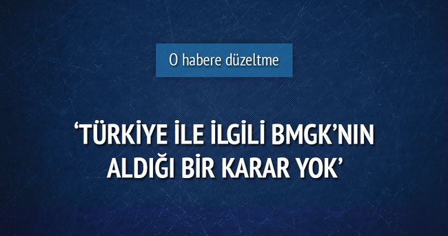 ’Türkiye ile ilgili BMGK’nın aldığı bir karar yok’