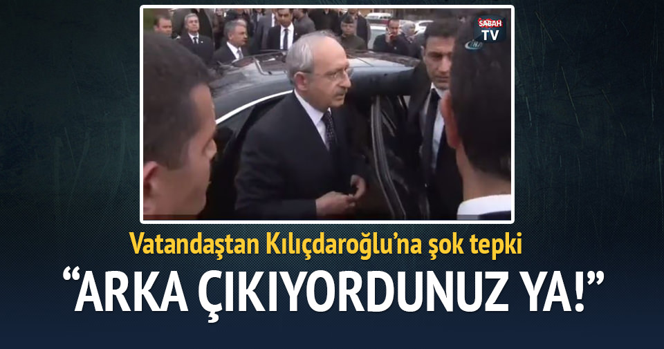 Kılıçdaroğlu’na şok protesto: Arka çıkıyordunuz ya!