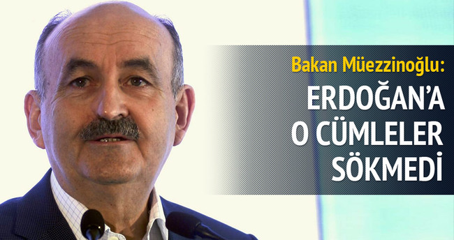 Bakan Müezzinoğlu: Erdoğan’a o cümleler sökmedi