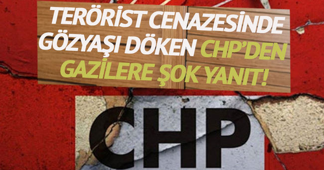 CHP’den teröriste gözyaşı, gaziye kapı dışarı