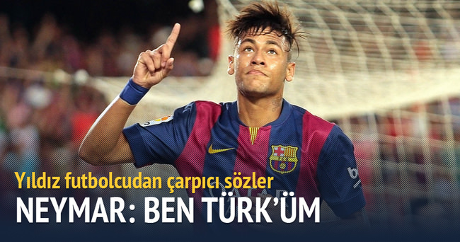 Neymar: Ben Türk’üm