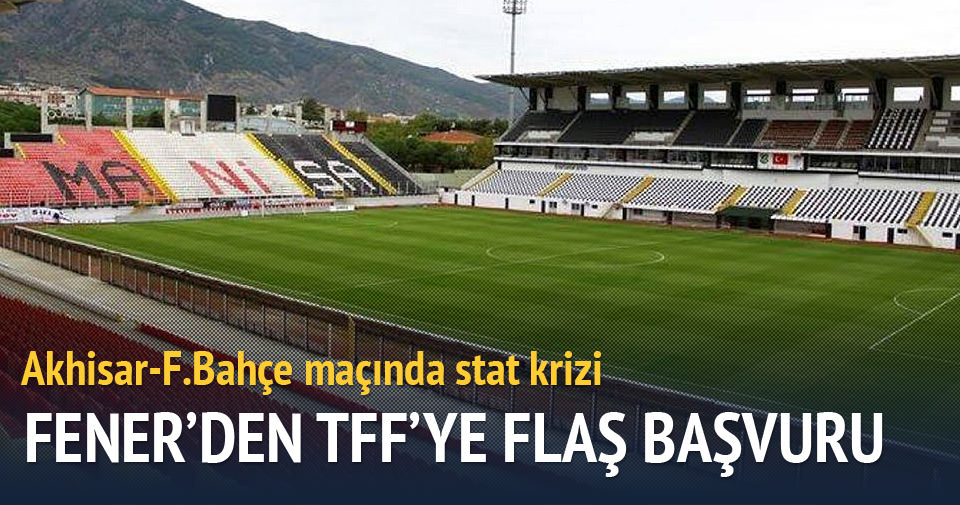 Akhisar Fenerbahce Macinda Stat Krizi Spor Haberleri