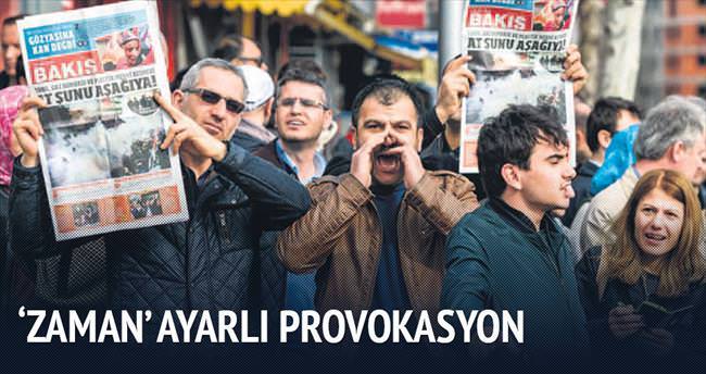’Zaman’ ayarlı provokasyon