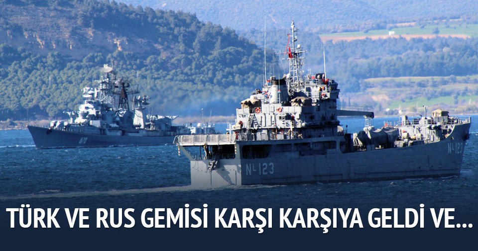 Çanakkale Boğazı’nda tehlikeli yakınlaşma