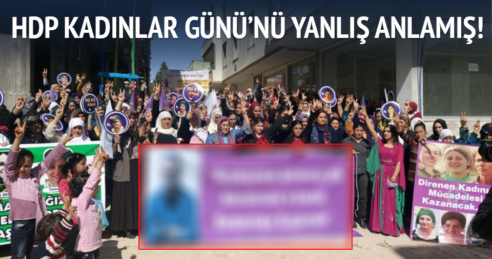 HDP Kadınlar Günü’nü çok yanlış anladı