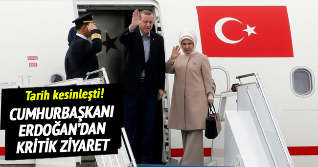 Erdoğan’ın kritik ziyaretinin tarihi belli oldu!