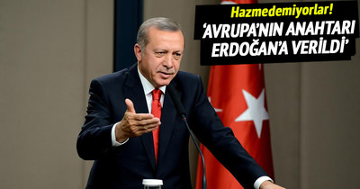 ’Avrupa’nın anahtarı Erdoğan’a verildi’