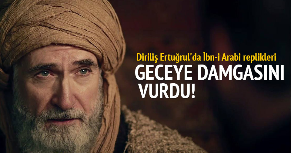 Diriliş Ertuğrul’da İbn-i Arabi replikleri geceye damgasını vurdu