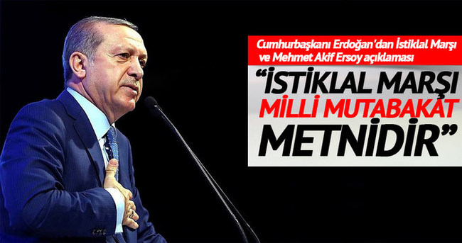 Cumhurbaşkanı Erdoğan: İstiklal Marşı bugün en çok ihtiyaç duyduğumuz milli mutabakat metnidir