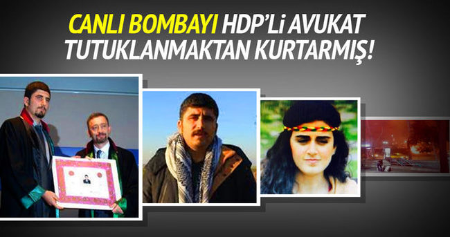 Canlı bombayı terör davasından HDP’li avukat kurtarmıştı