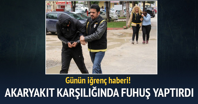 Adana’da akaryakıt karşılığı fuhuşa gözaltı