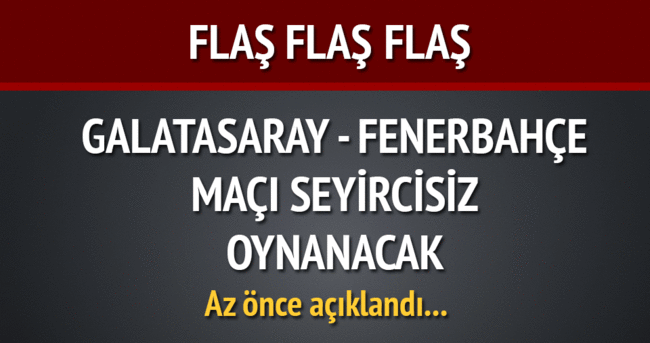 Galatasaray-Fenerbahçe derbisi seyircisiz