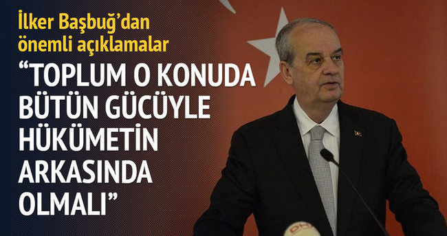 Başbuğ: Toplum hükümetin arkasında olmalı