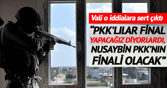 Mardin Valisi: Nusaybin PKK’ya mezar olacak