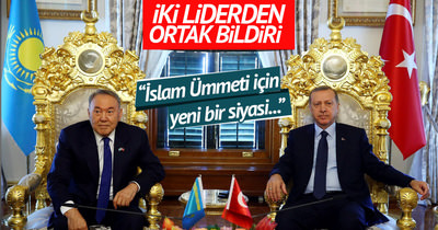 Erdoğan ve Nazarbayev’den ortak bildiri