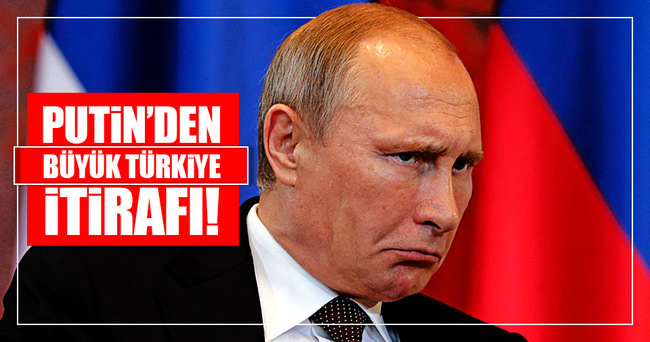 Putin’den Türkiye itirafı!
