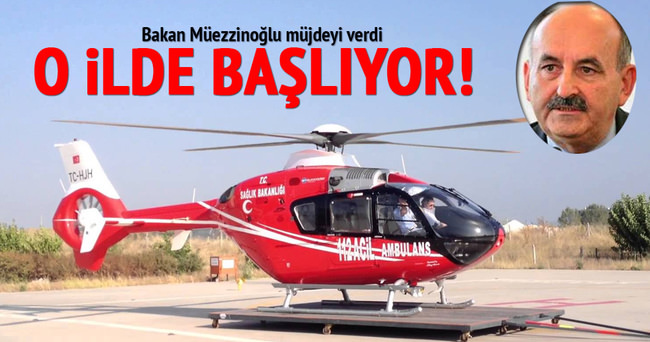 Müezzinoğlu’ndan ’ambulans helikopterler’ müjdesi!