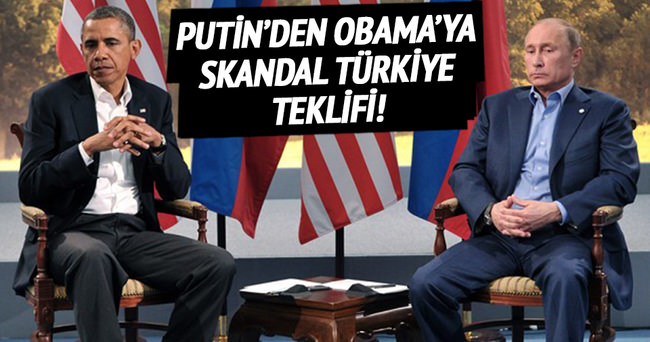 Putin’den Obama’ya skandal Türkiye teklifi!