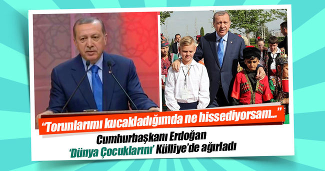 Erdoğan: Keşke dünya çocuklarının her birini ayrı ayrı kucaklayabilsem