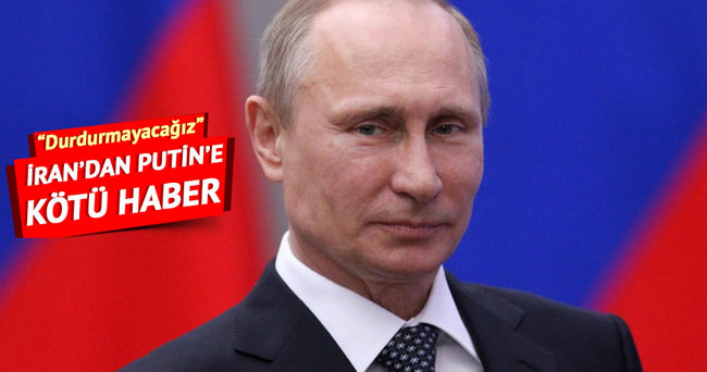 İran’dan Putin’e kötü haber: Durdurmayacağız