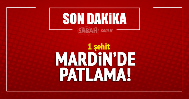 Mardin’de patlama: 1 şehit