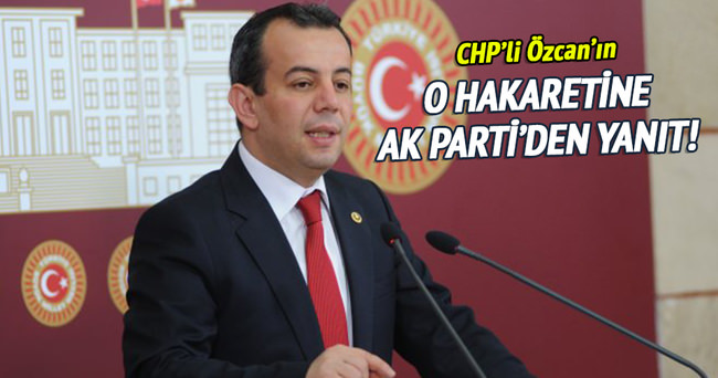 AK Parti’den CHP’li Özcan’a cevap geldi!