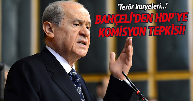 Bahçeli’den HDP’ye komisyon tepkisi!