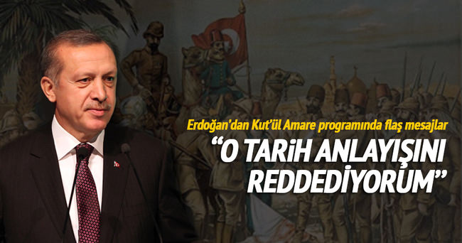 Cumhurbaşkanı Erdoğan:  O tarih anlayışını reddediyorum